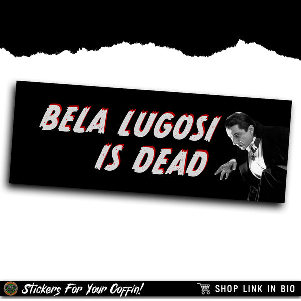 Bela Lugosi Is Dead Bumper Sticker