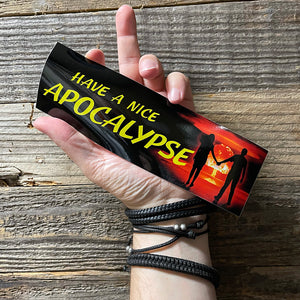 Have a Nice Apocalypse!  Bumper Sticker!