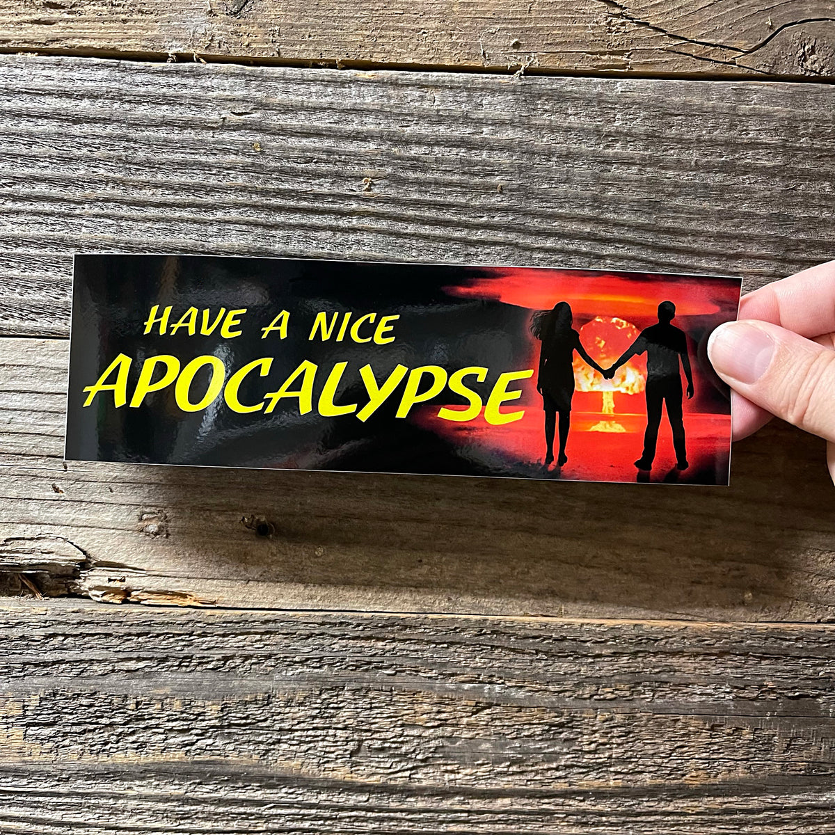 Have a Nice Apocalypse!  Bumper Sticker!