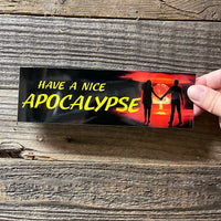 Have a Nice Apocalypse!  Bumper Sticker!