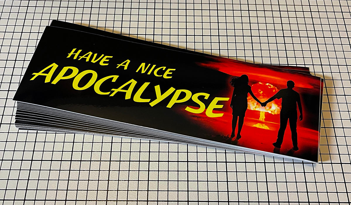 Have a Nice Apocalypse!  Bumper Sticker!