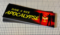 Have a Nice Apocalypse!  Bumper Sticker!