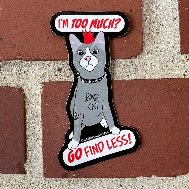 I'm Too Much? Go Find Less! Punk Cat Sticker