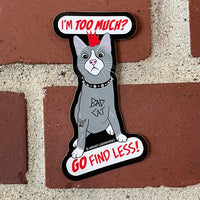 I'm Too Much? Go Find Less! Punk Cat Sticker