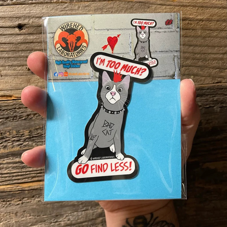 I'm Too Much? Go Find Less! Punk Cat Sticker