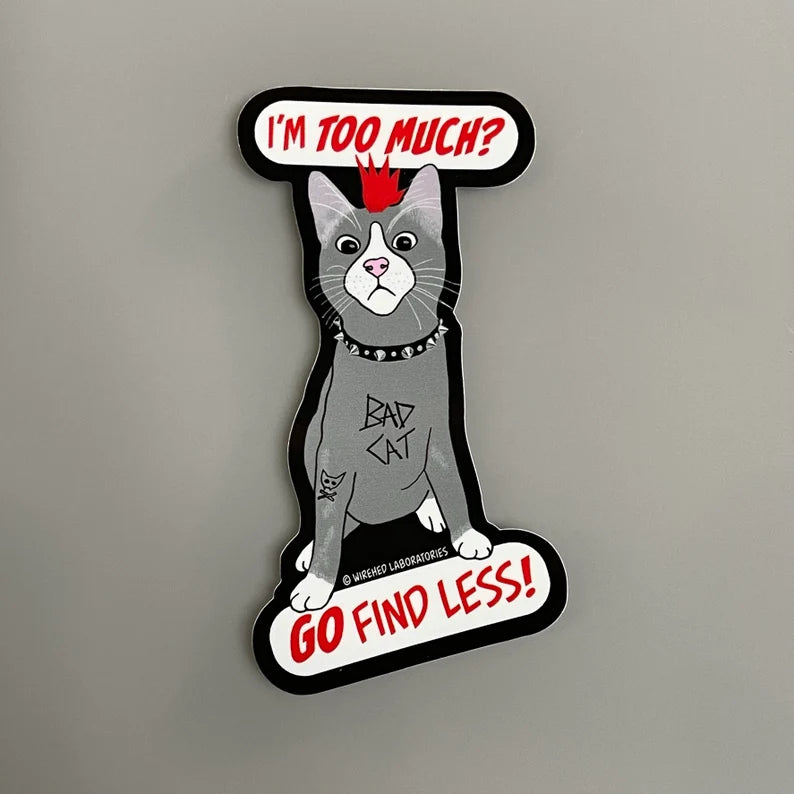 I'm Too Much? Go Find Less! Punk Cat Sticker