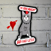 I'm Too Much? Go Find Less! Punk Cat Sticker