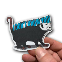 "I don't Know You!" Screaming Possum Vinyl Sticker!