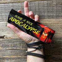 Have a Nice Apocalypse!  Bumper Sticker!