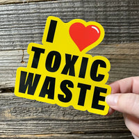 I Love Toxic Waste Bumper Sticker